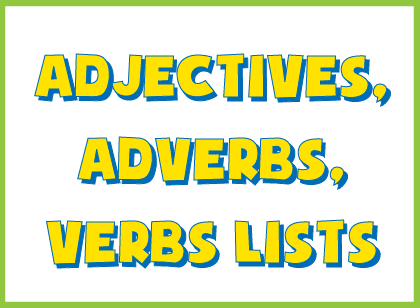 Lists of words for creative writing- adjectives list, adverbs list, action verbs list.
